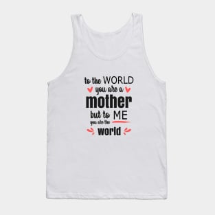 Mom You Are The World To Me - gift for mom Tank Top